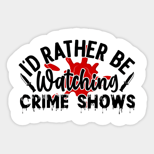 id rather be watching crime shows Sticker by FUNNY LIFE